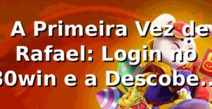 🎯 A Primeira Vez de Rafael: Login no 80win e a Descoberta do Cassino Perfeito